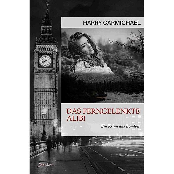 Das ferngelenkte Alibi, Harry Carmichael