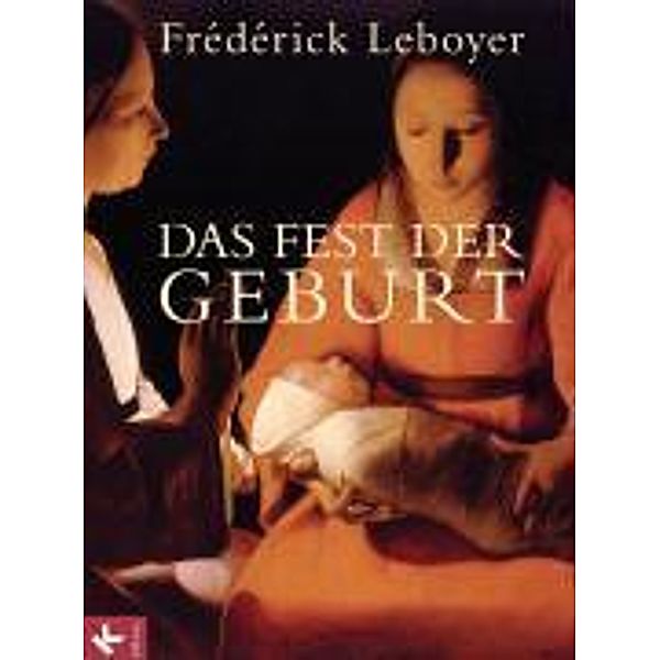 Das Fest der Geburt, Frederick Leboyer