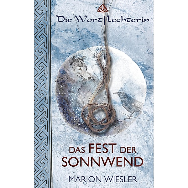 Das Fest der Sonnwend / Die Wortflechterin der Kelten Bd.4, Marion Wiesler