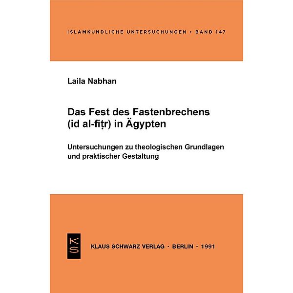 Das Fest des Fastenbrechens ('id al-fitr) in Ägypten / Islamkundliche Untersuchungen Bd.147, Laila Nabhan