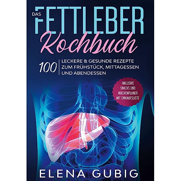 Das Fettleber Kochbuch, Elena Gubig