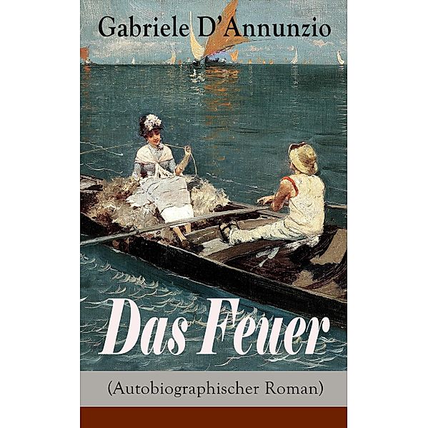Das Feuer (Autobiographischer Roman), Gabriele D'Annunzio
