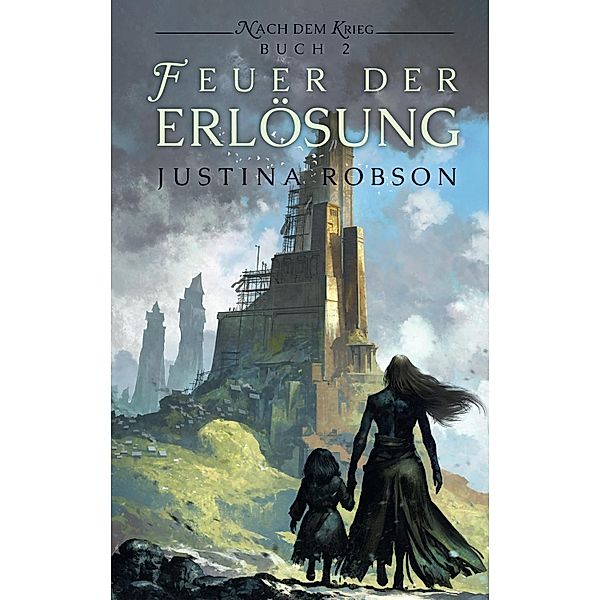 Das Feuer der Erlösung - Nach dem Krieg Buch 2 / Nach dem Krieg Bd.2, Justina Robson