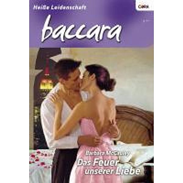Das Feuer der Liebe / Baccara Romane Bd.1505, Barbara Mccauley