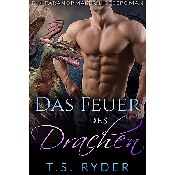 Das Feuer des Drachen / Schatten der Gestaltwandler Bd.3, T. S. Ryder