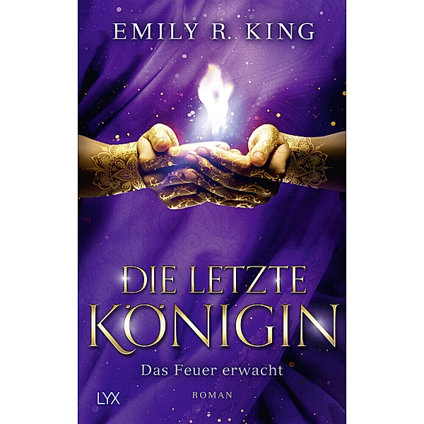 Das Feuer erwacht / Die letzte Königin Bd.2, Emily R. King