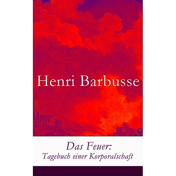 Das Feuer: Tagebuch einer Korporalschaft, Henri Barbusse