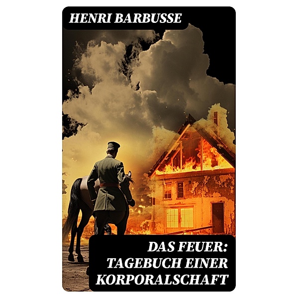 Das Feuer: Tagebuch einer Korporalschaft, Henri Barbusse