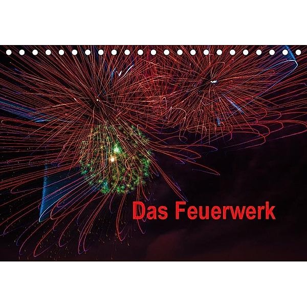 Das Feuerwerk (Tischkalender 2017 DIN A5 quer), Dieter Gödecke