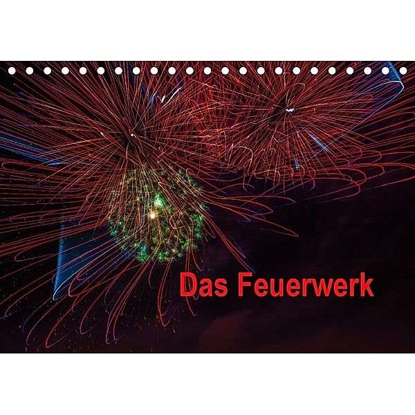 Das Feuerwerk (Tischkalender 2018 DIN A5 quer), Dieter Gödecke