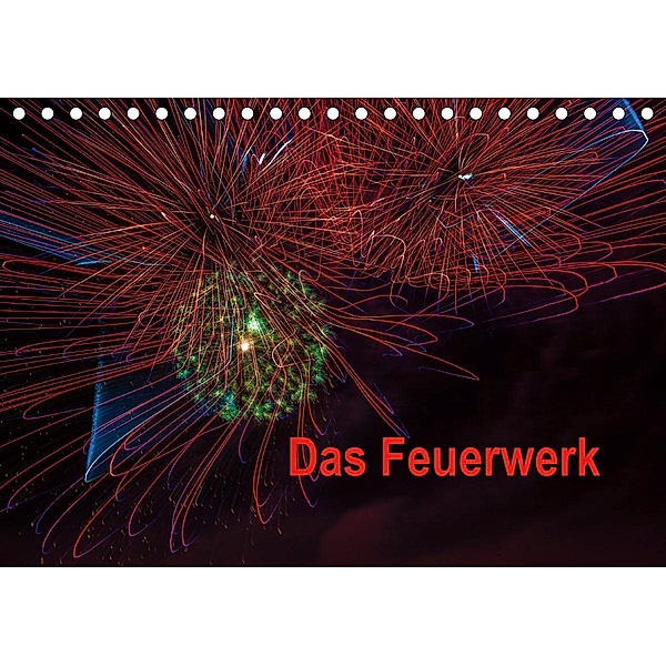 Das Feuerwerk (Tischkalender 2021 DIN A5 quer), Dieter Gödecke