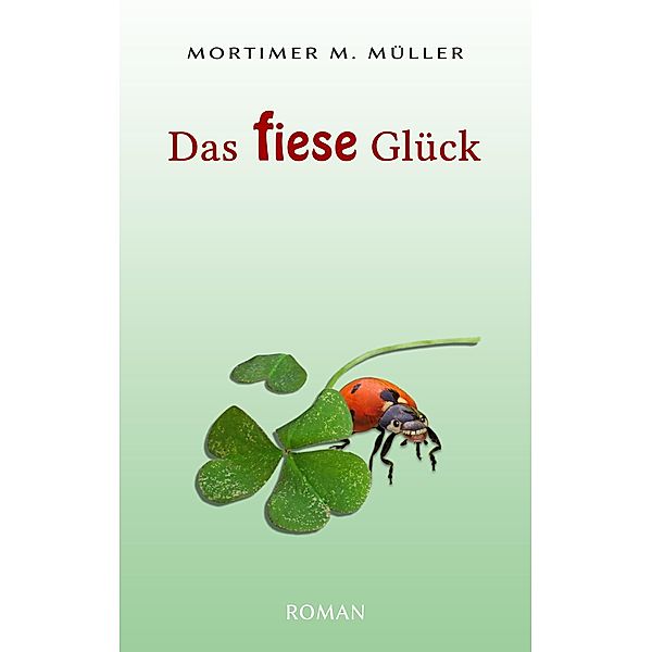 Das fiese Glück, Mortimer M. Müller