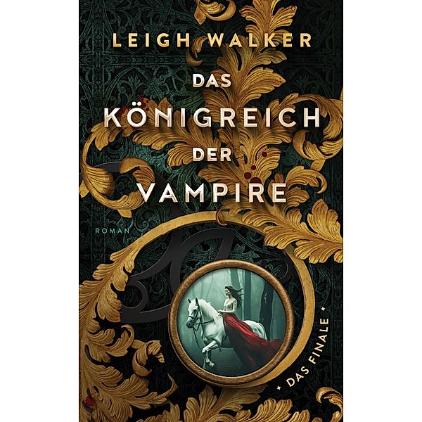 Das Finale / Das Königreich der Vampire Bd.3, Leigh Walker