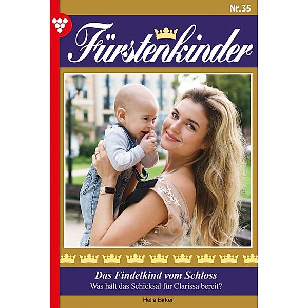 Das Findelkind vom Schloss / Fürstenkinder Bd.35, Hella Birken