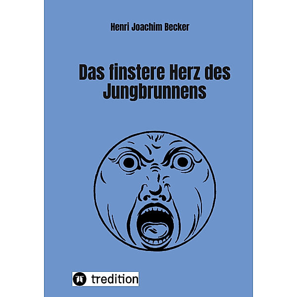 Das finstere Herz des Jungbrunnens, Henri Joachim Becker