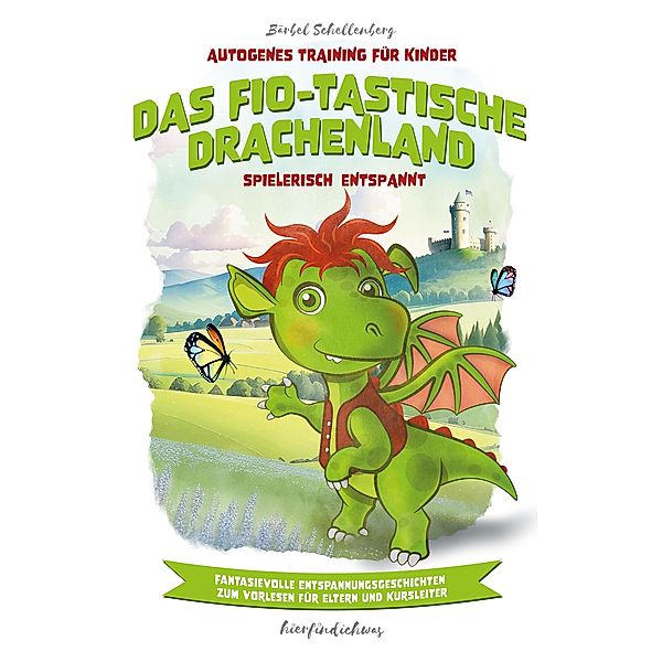 Das Fio-tastische Drachenland - Autogenes Training für Kinder, Bärbel Schellenberg