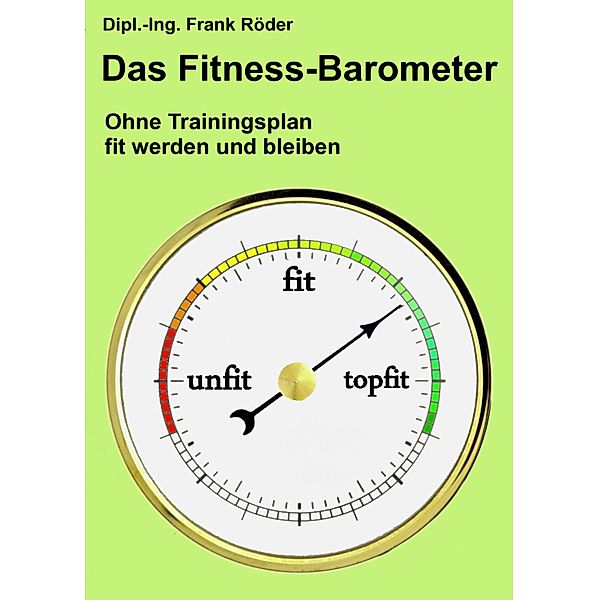 Das Fitness-Barometer, Dipl. -Ing. Frank Röder