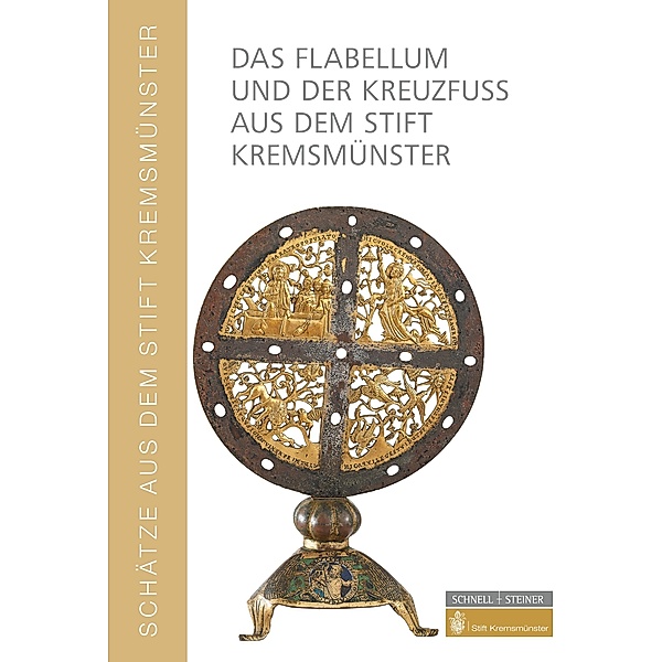 Das Flabellum und der Kreuzfuss aus dem Stift Kremsmünster, Lucie Dorothea Nowacki, Jochen Hermann Vennebusch