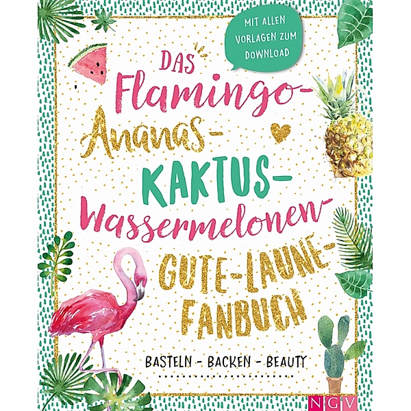Das Flamingo-Ananas-Kaktus-Wassermelonen-Gute-Laune-Fanbuch