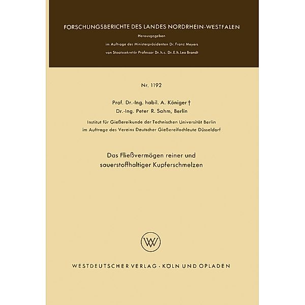 Das Fließvermögen reiner und sauerstoffhaltiger Kupferschmelzen / Forschungsberichte des Landes Nordrhein-Westfalen Bd.1192, Anton Königer