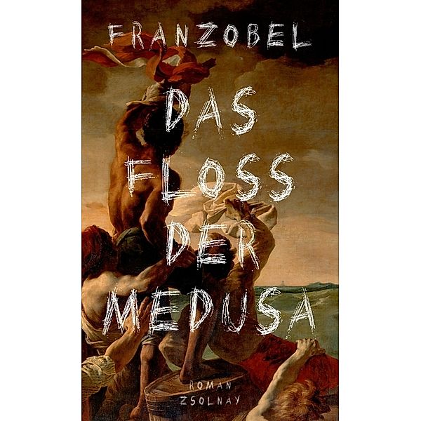 Das Floss der Medusa, Franzobel