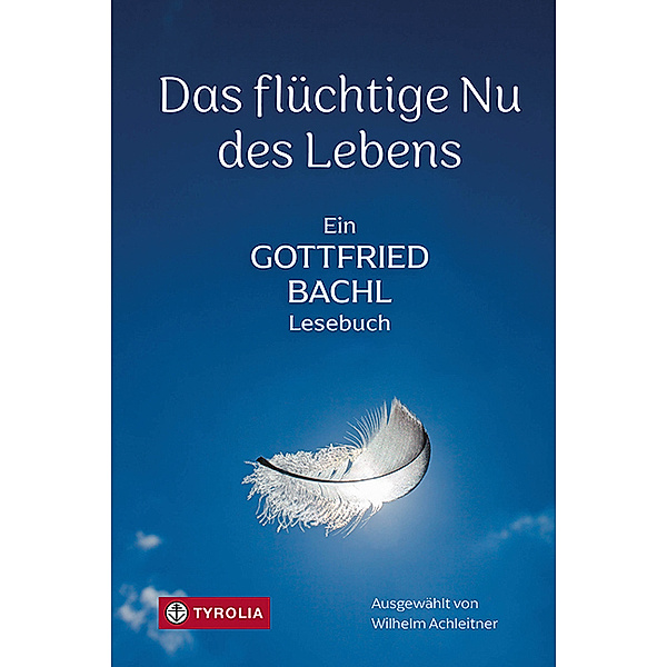 Das flüchtige Nu des Lebens, Gottfried Bachl