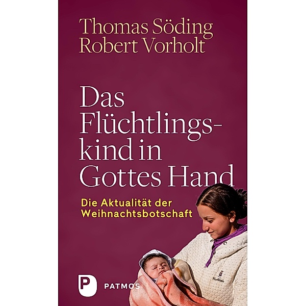 Das Flüchtlingskind in Gottes Hand, Thomas Söding, Robert Vorholt