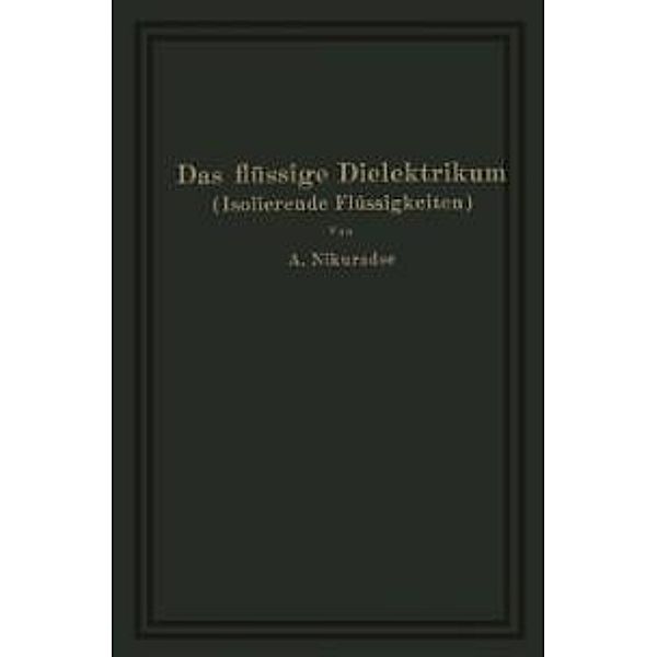 Das flüssige Dielektrikum (Isolierende Flüssigkeiten), A. Nikuradse