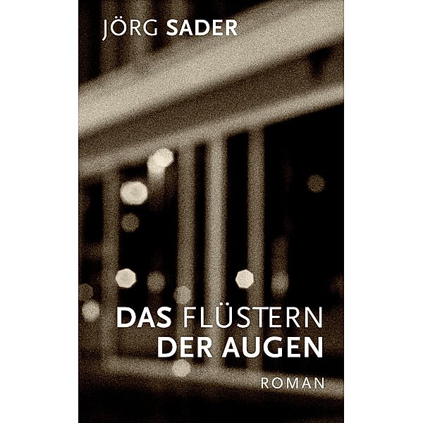 Das Flüstern der Augen, Jörg Sader