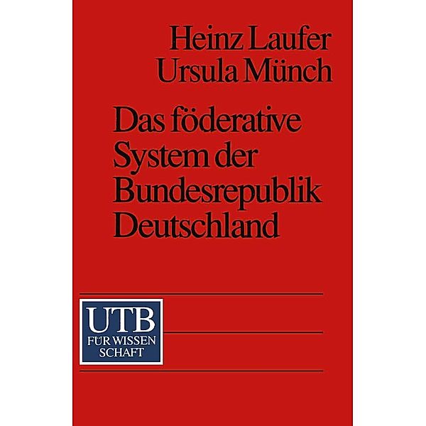 Das föderative System der Bundesrepublik Deutschland / Uni-Taschenbücher, Heinz Laufer, Ursula Münch
