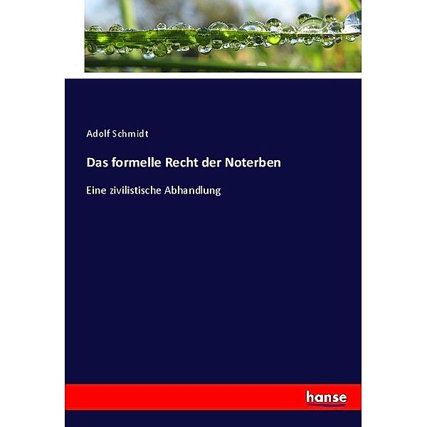 Das formelle Recht der Noterben, Adolf Schmidt