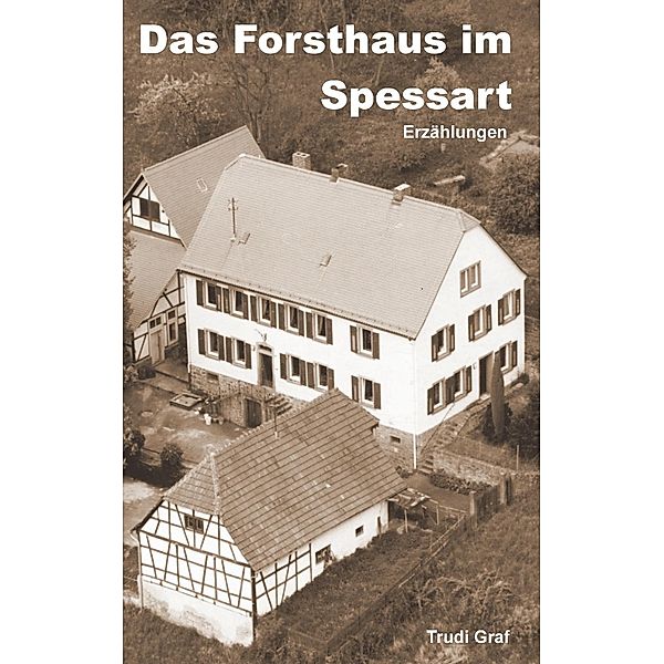 Das Forsthaus im Spessart, Trudi Graf