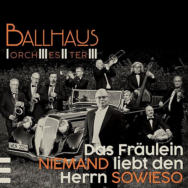 Das Fräulein Niemand Liebt Den Herrn Sowieso, Ballhaus Orchester