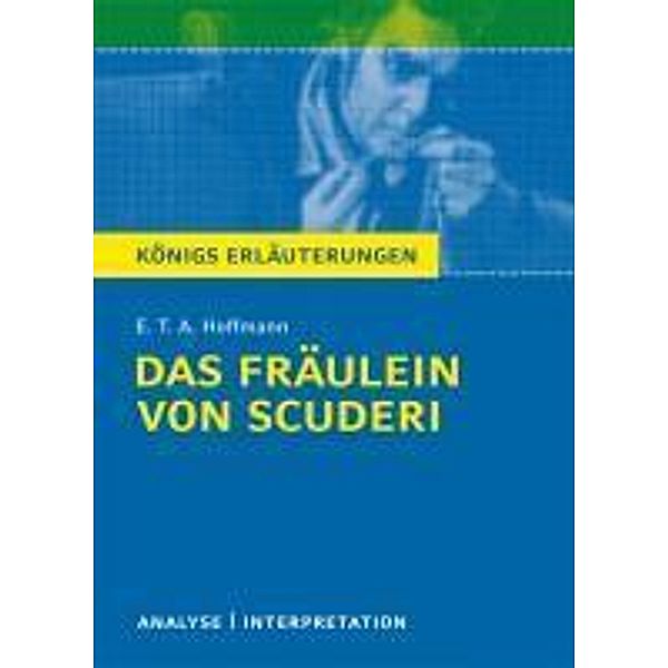 Das Fräulein von Scuderi von E.T.A Hoffmann - Textanalyse und Interpretation, E. T. A. Hoffmann, Horst Grobe