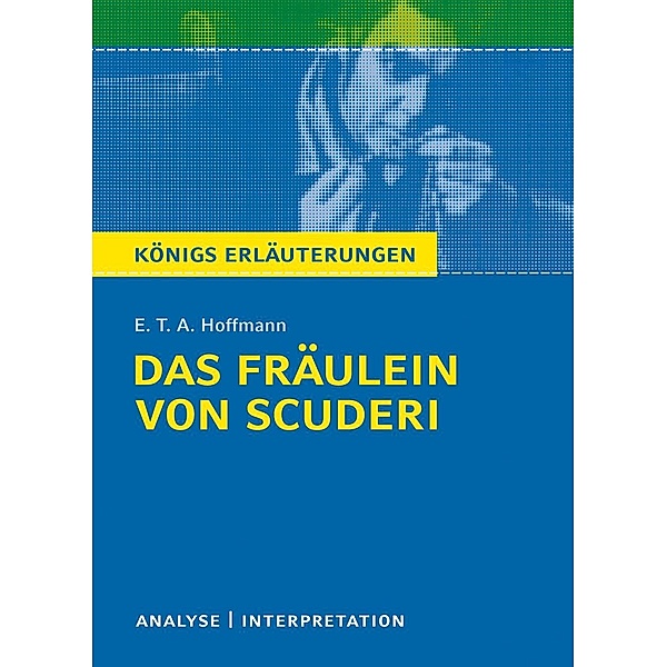Das Fräulein von Scuderi von E.T.A Hoffmann - Textanalyse und Interpretation, E T A Hoffmann