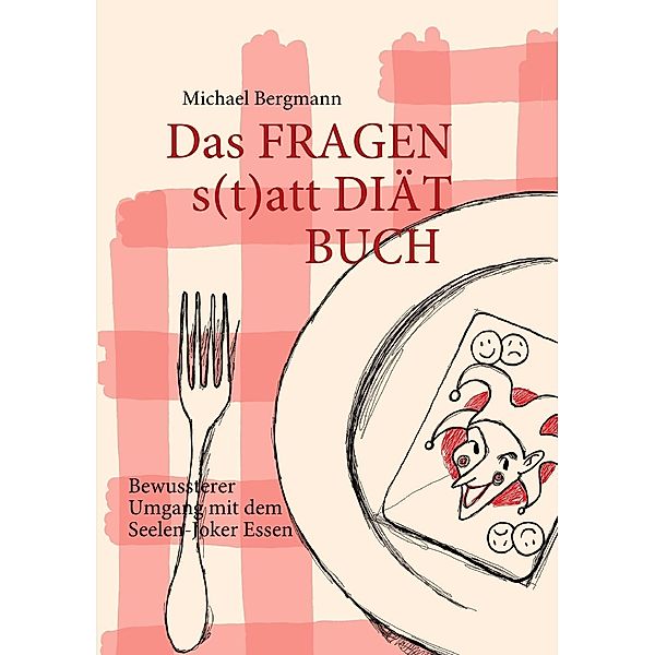 Das Fragen- statt Diät-Buch, Michael Bergmann