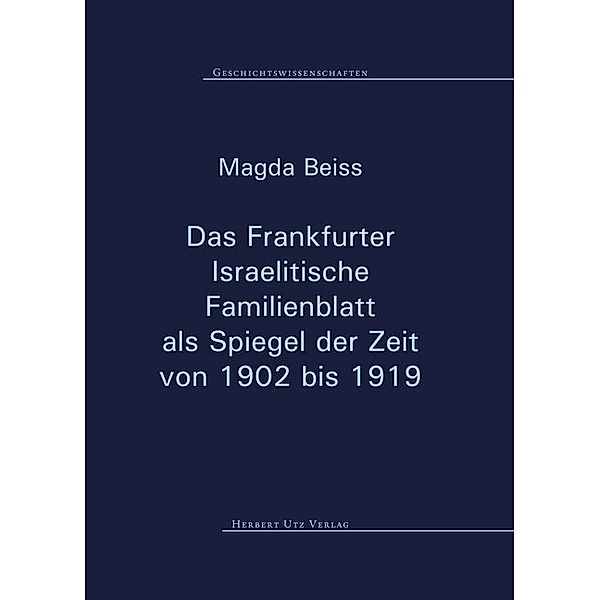 Das Frankfurter Israelitische Familienblatt als Spiegel der Zeit von 1902 bis 1919, Magda Beiss