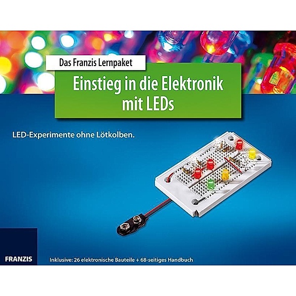 Das Franzis Lernpaket Einstieg in die Elektronik mit LEDs, Burkhard Kainka