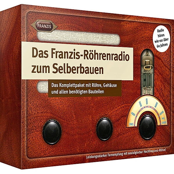 Franzis Das Franzis-Röhrenradio zum Selberbauen, Burkhard Kainka