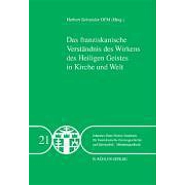 Das franziskanische Verständnis des Wirkens des Heiligen Geistes in Kirche und Welt