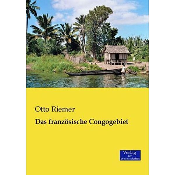 Das französische Congogebiet, Otto Riemer