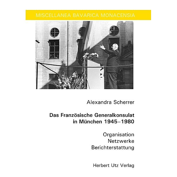 Das Französische Generalkonsulat in München 1945-1980, Alexandra Scherrer