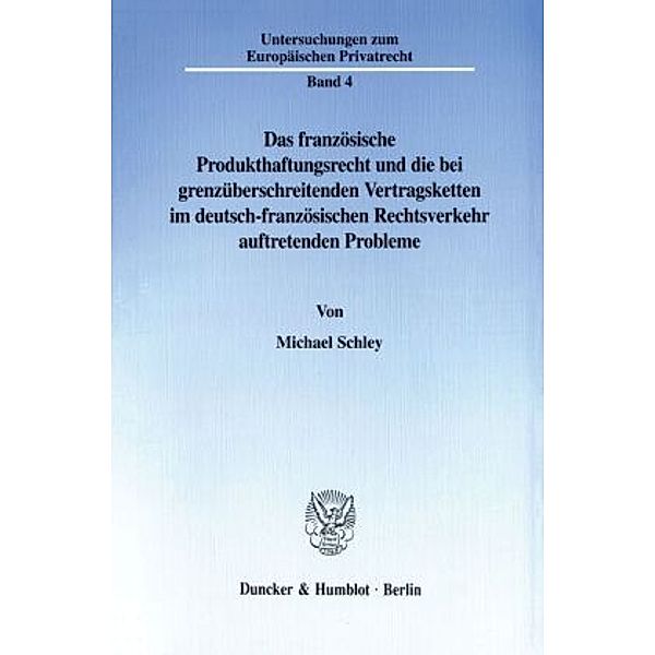 Das französische Produkthaftungsrecht und die bei grenzüberschreitenden Vertragsketten im deutsch-französischen Rechtsve, Michael Schley