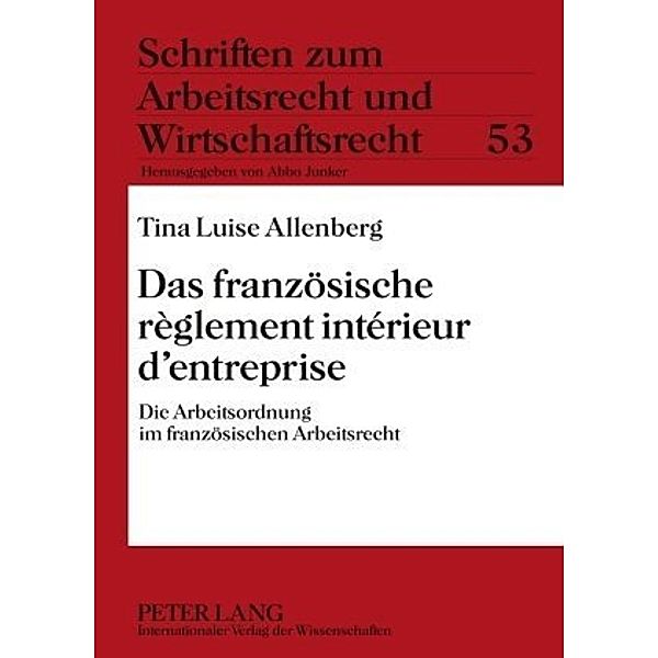 Das französische règlement intérieur d'entreprise, Tina Luise Allenberg