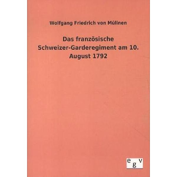 Das französische Schweizer-Garderegiment am 10. August 1792, Wolfgang Friedrich von Mülinen, Wolfgang Fr. von Mülinen