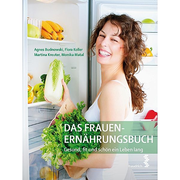 Das Frauen-Ernährungsbuch, Agnes Budnowski, Flora Koller, Martina Kreuter, Monika Matal