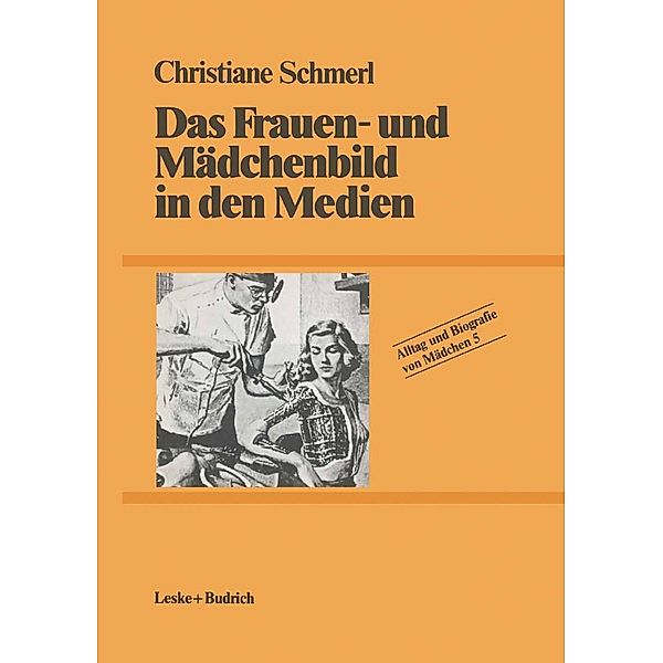 Das Frauen- und Mädchenbild in den Medien / Alltag und Biografie Bd.5, Christiane Schmerl