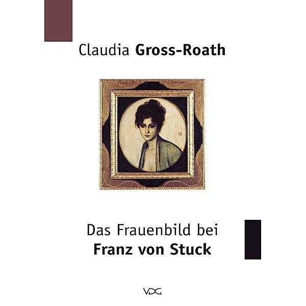 Das Frauenbild bei Franz von Stuck, Claudia Gross-Roath