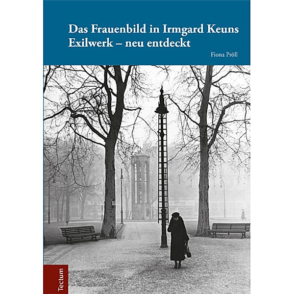 Das Frauenbild in Irmgard Keuns Exilwerk - neu entdeckt, Fiona Pröll