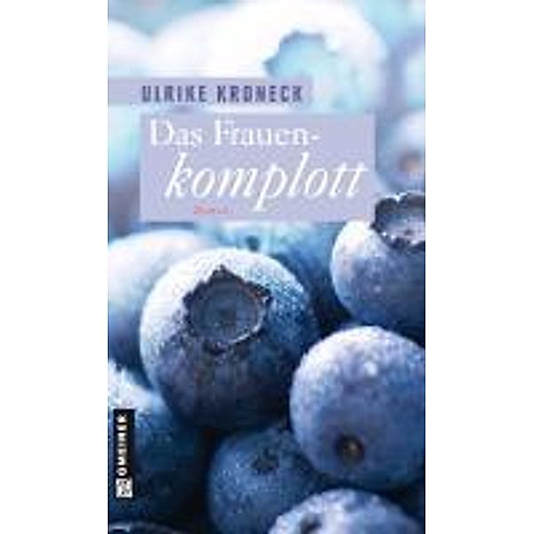 Das Frauenkomplott / Frauenromane im GMEINER-Verlag, Ulrike Kroneck